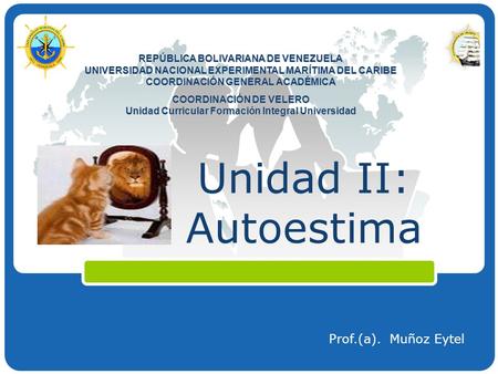 Unidad II: Autoestima Prof.(a). Muñoz Eytel