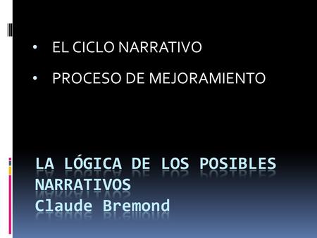 LA LÓGICA DE LOS POSIBLES NARRATIVOS Claude Bremond