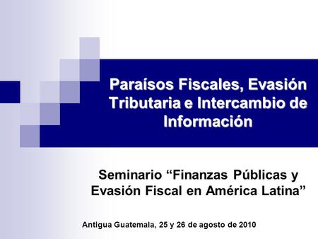 Paraísos Fiscales, Evasión Tributaria e Intercambio de Información