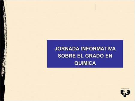 JORNADA INFORMATIVA SOBRE EL GRADO EN QUIMICA