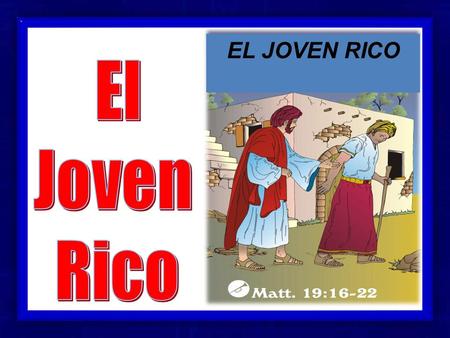 EL JOVEN RICO El Joven Rico.