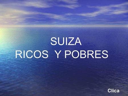 SUIZA RICOS Y POBRES Clica.