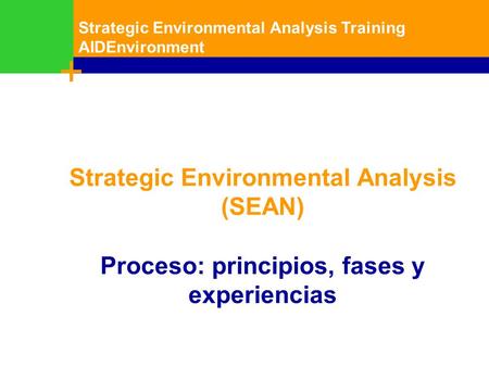 Training Resource Manual on Integrated Assessment Session 1 - 1 Strategic Environmental Analysis Training AIDEnvironment 1 Strategic Environmental Analysis.