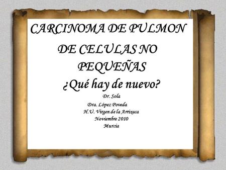 Dra. López Poveda H.U. Virgen de la Arrixaca Noviembre 2010 Murcia