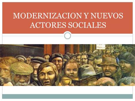 MODERNIZACION Y NUEVOS ACTORES SOCIALES