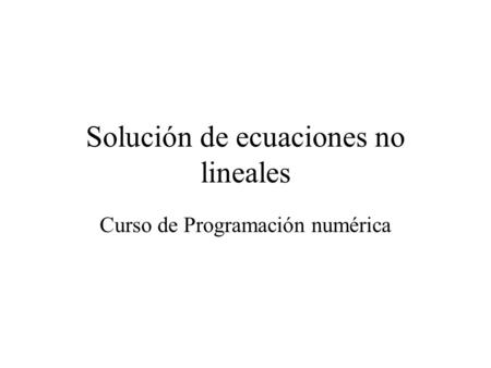 Solución de ecuaciones no lineales
