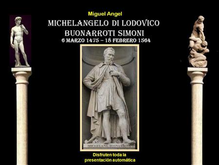 Miguel Angel Michelangelo di Lodovico Buonarroti Simoni