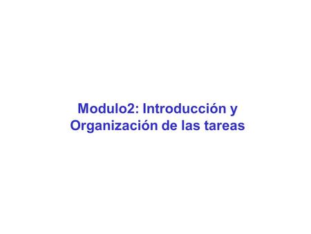 Modulo2: Introducción y Organización de las tareas