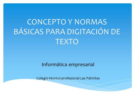 CONCEPTO Y NORMAS BÁSICAS PARA DIGITACIÓN DE TEXTO