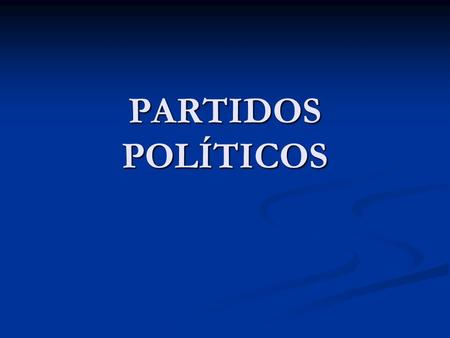 PARTIDOS POLÍTICOS.