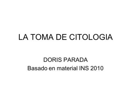DORIS PARADA Basado en material INS 2010