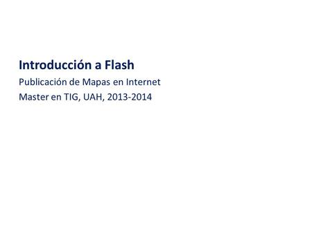 Introducción a Flash Publicación de Mapas en Internet