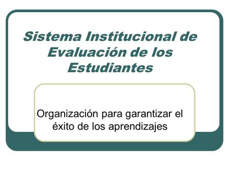 Sistema Institucional de Evaluación de los Estudiantes