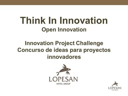 Think In Innovation Open Innovation Innovation Project Challenge Concurso de ideas para proyectos innovadores.