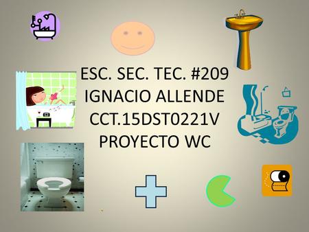 ESC. SEC. TEC. #209 IGNACIO ALLENDE CCT.15DST0221V PROYECTO WC