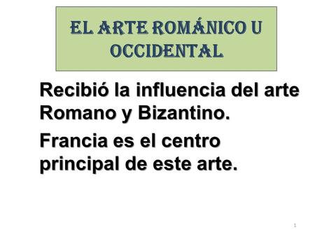 EL ARTE ROMÁNICO U OCCIDENTAL