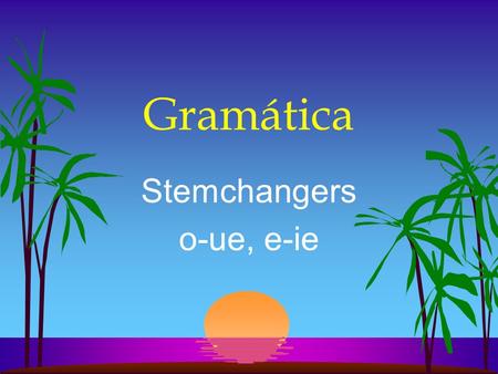 Gramática Stemchangers o-ue, e-ie. Stem-changing verbs A stem-changer has a change in the vowels in the stem. This change occurs in every form EXCEPT.