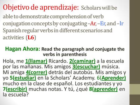 Hagan Ahora: Read the paragraph and conjugate the verbs in parenthesis