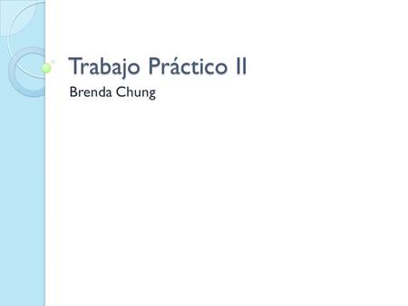 Trabajo Práctico II Brenda Chung. Ingresar un número cualquiera e informar si es positivo, negativo o nulo. 1.