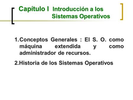 Capítulo I Introducción a los Sistemas Operativos