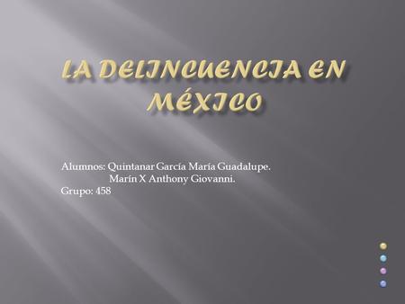 Alumnos: Quintanar García María Guadalupe. Marín X Anthony Giovanni. Grupo: 458.