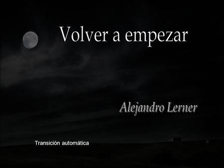 Volver a empezar Alejandro Lerner Transición automática.