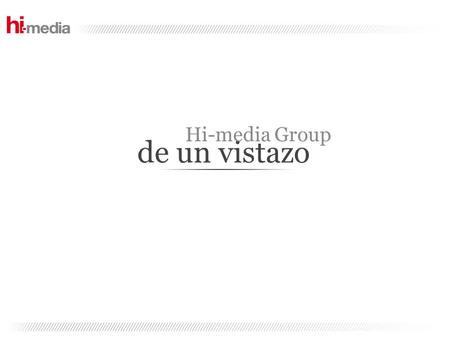 Hi-media Group de un vistazo.