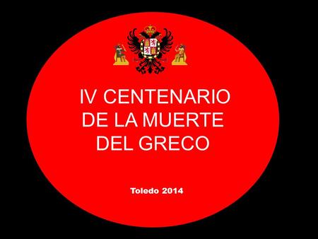 IV CENTENARIO DE LA MUERTE DEL GRECO Toledo 2014.