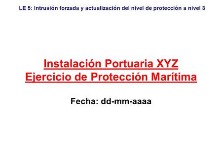 Instalación Portuaria XYZ Ejercicio de Protección Marítima