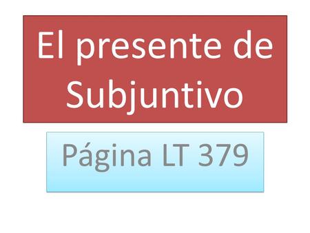 El presente de Subjuntivo