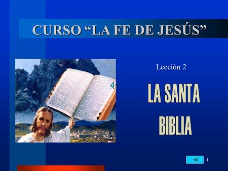 CURSO “LA FE DE JESÚS” Lección 2 LA SANTA BIBLIA.