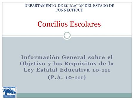 Información General sobre el Objetivo y los Requisitos de la Ley Estatal Educativa 10-111 (P.A. 10-111) DEPARTAMENTO DE EDUCACIÓN DEL ESTADO DE CONNECTICUT.