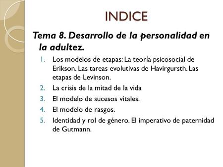 INDICE Tema 8. Desarrollo de la personalidad en la adultez.