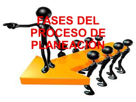 FASES DEL PROCESO DE PLANEACIÓN