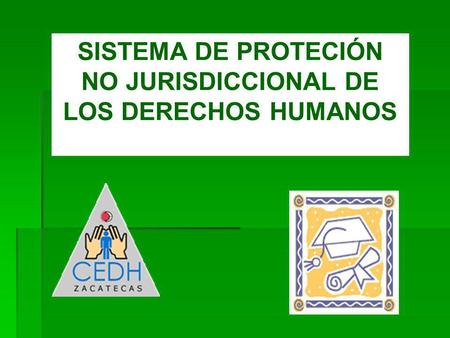 SISTEMA DE PROTECIÓN NO JURISDICCIONAL DE LOS DERECHOS HUMANOS