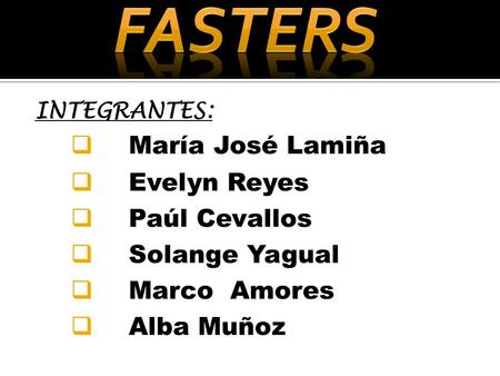 INTEGRANTES:  María José Lamiña  Evelyn Reyes  Paúl Cevallos  Solange Yagual  Marco Amores  Alba Muñoz.