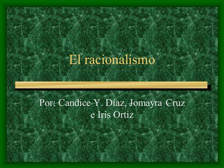 Por: Candice Y. Díaz, Jomayra Cruz e Iris Ortiz