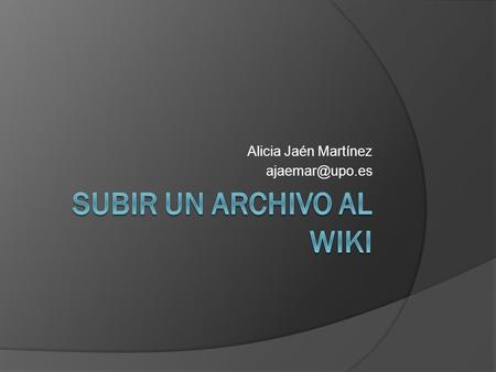 Alicia Jaén Martínez ADMINISTRAR EL WIKI Estamos en la página de inicio del wiki y pinchamos en “ADMINISTRAR WIKI”