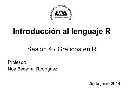 Introducción al lenguaje R Sesión 4 / Gráficos en R