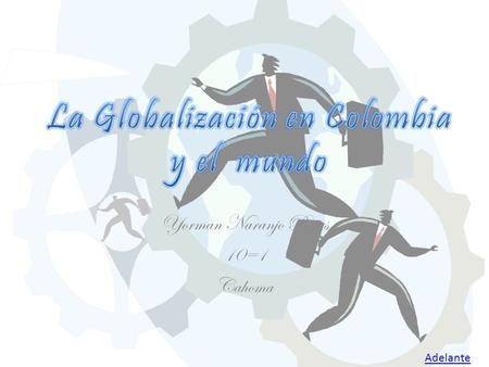 La Globalización en Colombia y el mundo
