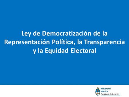 Ley de Democratización de la Representación Política, la Transparencia y la Equidad Electoral.