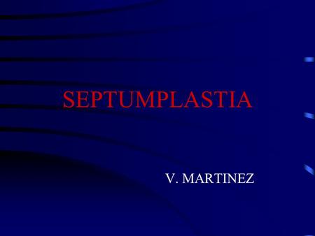 SEPTUMPLASTIA V. MARTINEZ.