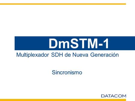 Multiplexador SDH de Nueva Generación DmSTM-1 Sincronismo.