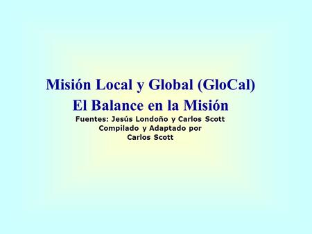 Misión Local y Global (GloCal) El Balance en la Misión