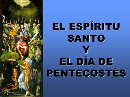 EL ESPÍRITU SANTO Y EL DÍA DE PENTECOSTÉS