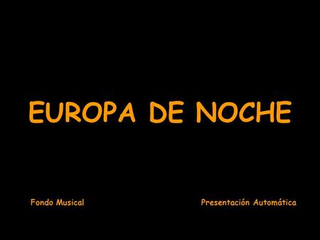 EUROPA DE NOCHE Fondo Musical  Presentación Automática.