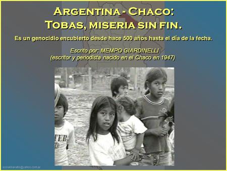 Es un genocidio encubierto desde hace 500 años hasta el día de la fecha. Argentina - Chaco: Tobas, miseria sin fin. Argentina.