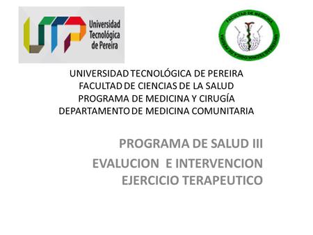 PROGRAMA DE SALUD III EVALUCION E INTERVENCION EJERCICIO TERAPEUTICO