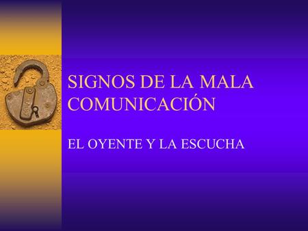 SIGNOS DE LA MALA COMUNICACIÓN