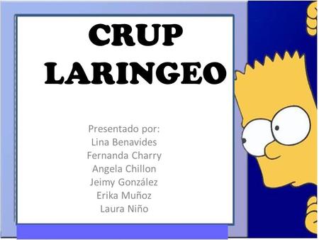 CRUP LARINGEO Presentado por: Lina Benavides Fernanda Charry